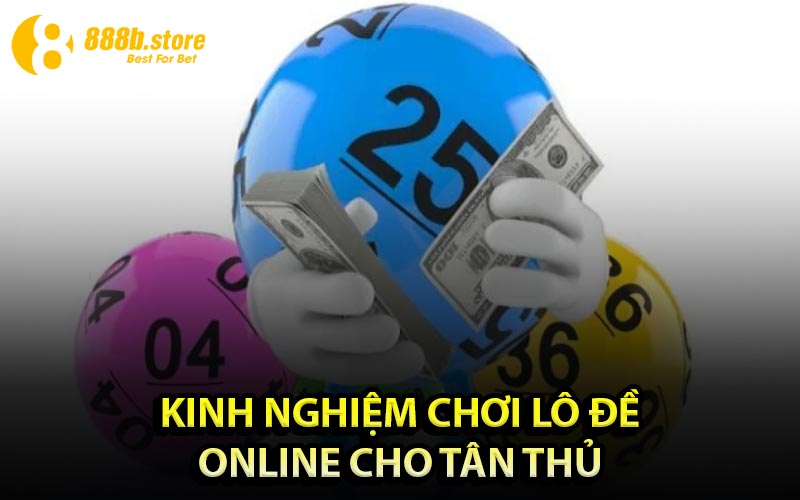 Kinh nghiệm chơi lô đề online cho tân thủ